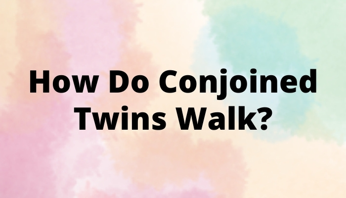 How Do Conjoined Twins Walk