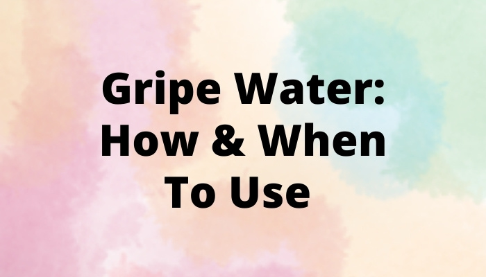 Gripe Water How & When To Use